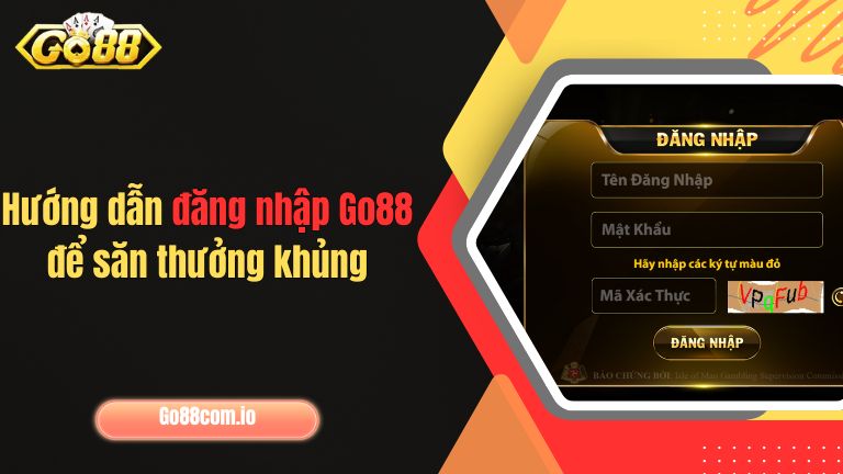 Hướng dẫn đăng nhập Go88 để săn thưởng khủng