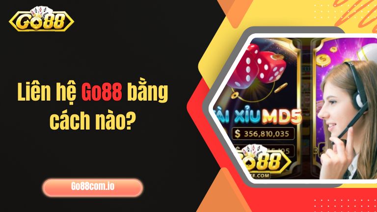 Liên hệ Go88 bằng cách nào?