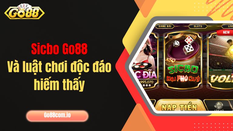 Sicbo Go88 và luật chơi độc đáo hiếm thấy